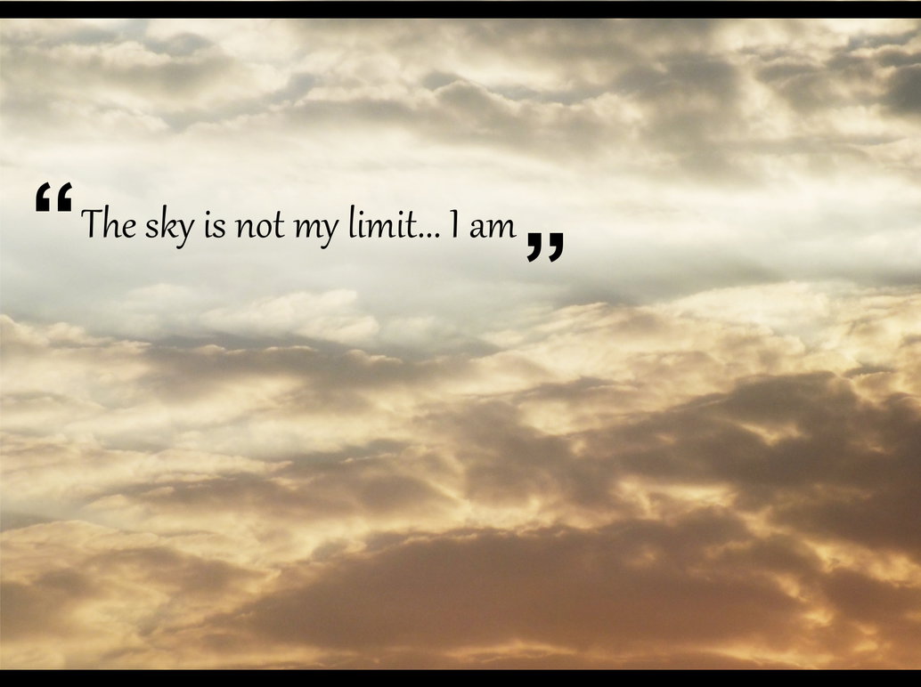 Ис небо. The Sky is the limit. Sky is not the limit. Limits of Sky. The Sky is the limit идиома.